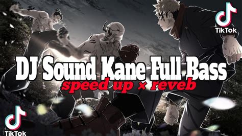 DJ Sound JJ Kane Full Bass Speed Up X Reveb YouTube