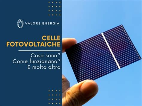 Celle Fotovoltaiche Cosa Sono Come Funzionano Scoprilo Qui