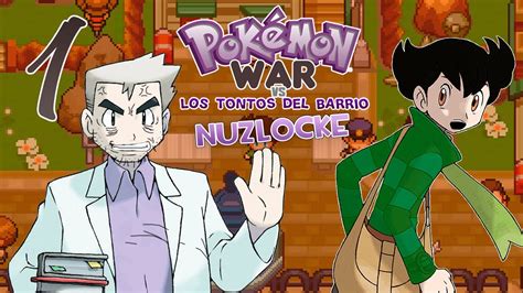 Pokémon War vs TdB Nuzlocke Parte 1 No hables y ni te acerques al