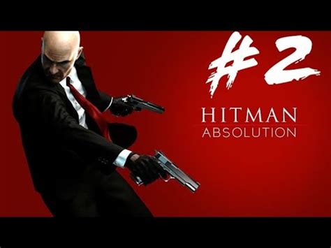 Hitman Absolution Gameplay Walkthrough Part 2 The King Of Chinatown