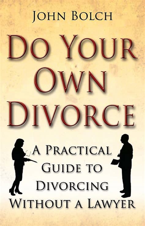 Do Your Own Divorce A Practical Guide To Divorcing Without A Lawyer