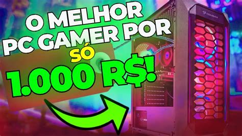 MUITO BARATO O Melhor PC GAMER BARATO Que RODA TUDO Por APENAS 1000