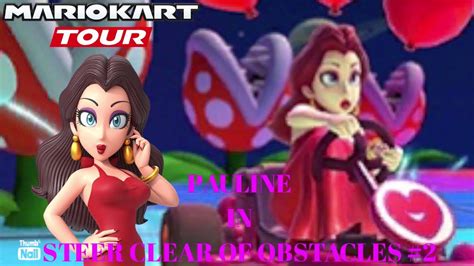 Mario Kart Tour Pauline In Steer Clear Of Obstacles 2 YouTube