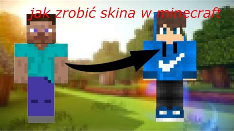 Jak Zrobi Skina Do Minecraft Poradnik Youtube