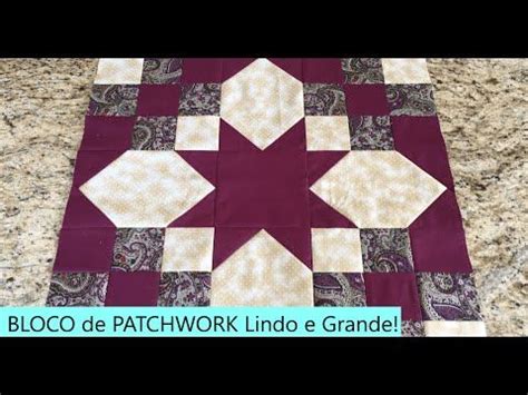 Bloco de Patchwork bem Trabalhado Fácil Grande Ideal para Mantas e