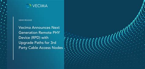 Vecima Announces Next Generation Remote PHY Device RPD With Upgrade