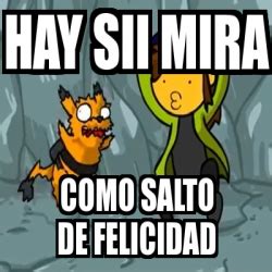 Meme Personalizado Hay Sii Mira Como Salto De Felicidad