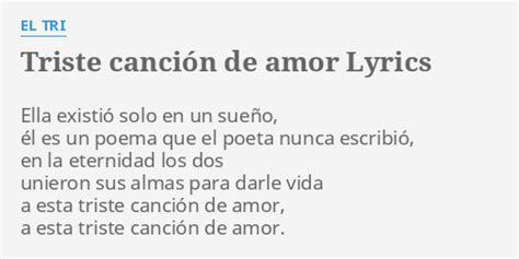 TRISTE CANCIÓN DE AMOR LYRICS by EL TRI Ella existió solo en