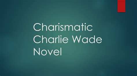 Charismatic Charlie Wade Complete Novel Chapters Free Online