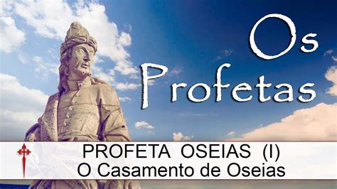 Os Profetas Xiii Oseias O Casamento De Oseias Youtube