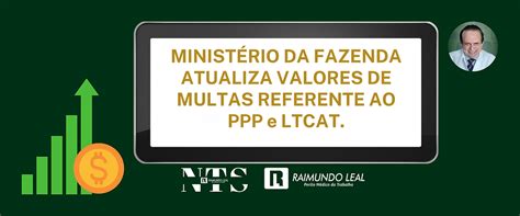 Minist Rio Da Fazenda Atualiza Valores De Multas Referente Ao Ppp E Ltcat