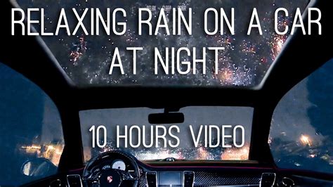 Night Rain On A Car Hours Video With Soothing Sounds For