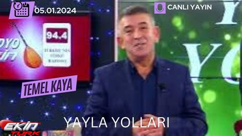 Temel Kaya Nin Hazirlayip Sundu U Yayla Yollari Programi Ek N