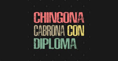 Chingona Cabrona Con Diploma Shirt Educated Latina Shirt Educated