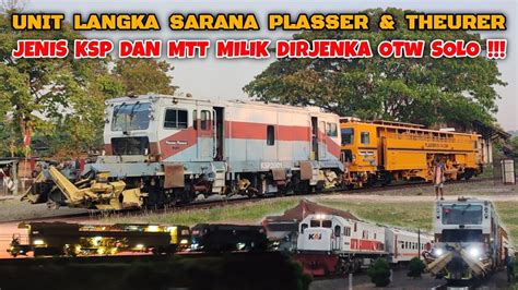 KERETA API LANGKA PLASSER THEURER JENIS KSP MTT MENUJU SOLO