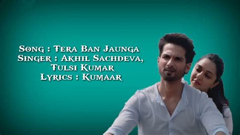 Tera Ban Jaunga Lyrics Akhil Sachdeva Tulsi Kumar Kabir Singh