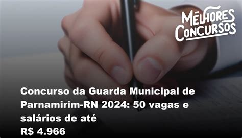 Concurso Da Guarda Municipal De Parnamirim Rn Vagas E Sal Rios