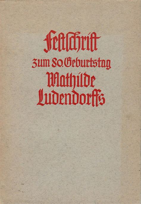 Festschrift Zum 80 Achtzigsten Geburtstage Mathilde Ludendorffs Aus