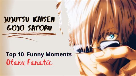 Jujutsu Kaisen Gojo Satoru [ Top 10 Funny Moments ] | Otaku Fanatic