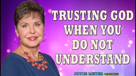 Joyce Meyer Sermons Trusting God When You Do Not Understand Enjoying