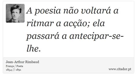 A poesia não voltará a ritmar a acção ela pas Jean Arthur Rimbaud