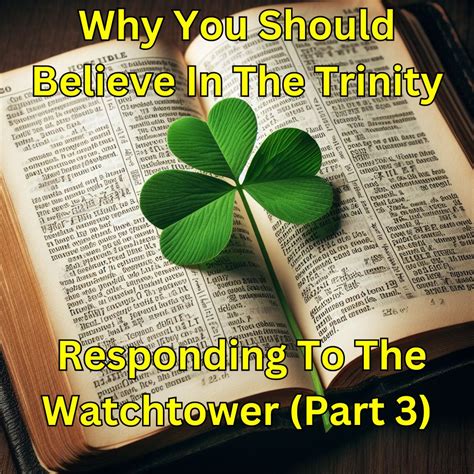 Why You Should Believe In The Trinity Responding To The WatchTower