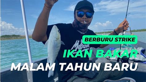 BERBURU STRIKE IKAN PANGGANG MALAM TAHUN BARU 2024 YouTube