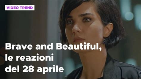 Brave And Beautiful Il Riassunto E Le Reazioni Del 28 Aprile