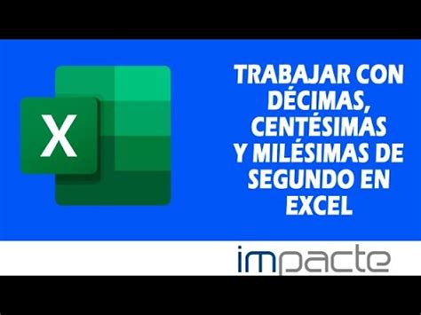 Como Trabajar Con D Cimas Cent Simas Y Mil Simas De Segundo En Excel