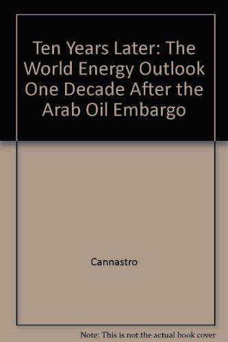 Ten Years Later The World Energy Outlook One Decade After The Arab Oil