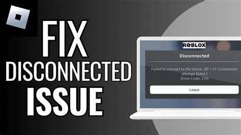 Fix Roblox Disconnected Failed To Connect To Game Id 17 Connection Attempt Failed Error 279