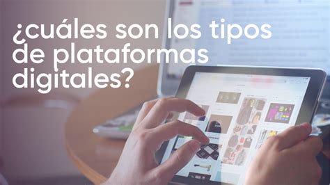 Cu Les Son Los Tipos De Plataformas Digitales Tandem