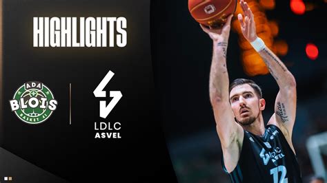 R Sum J Betclic Elite I Ada Blois Vs Ldlc Asvel Youtube