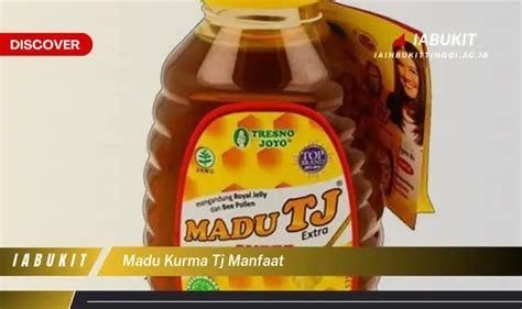 Intip 7 Manfaat Madu Kurma TJ Yang Bikin Kamu Penasaran Discover