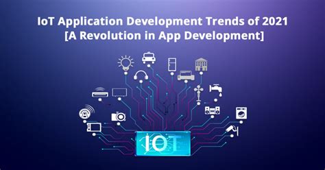 Iot Application Development Trends App Development Revolution