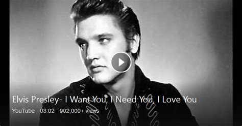 Elvis Presley Singing I Want You I Need You I Love You