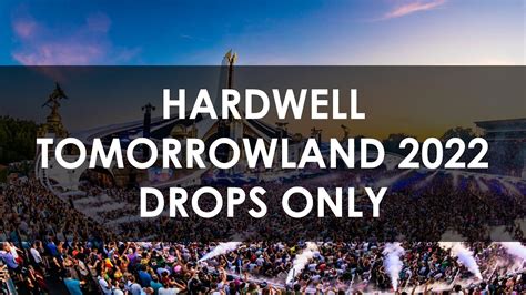 DROPS ONLY HARDWELL TOMORROWLAND 2022 WEEKEND 3 YouTube