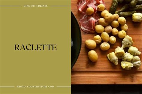 7 Raclette Recipes to Melt Your Taste Buds Away! | DineWithDrinks