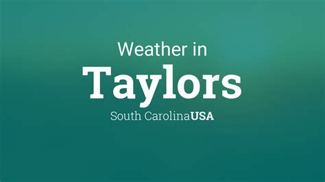 Weather for Taylors, South Carolina, USA