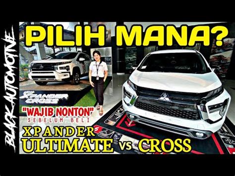 Perbedaan Mitsubishi Xpander Ultimate Vs Xpander Cross Dp Murah