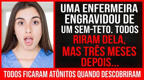 A Enfermeira Ficou Grávida Um Sem Teto O Hospital Riu Dela Mas