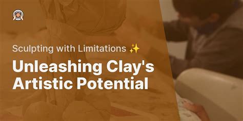 What are the limitations of clay as an art material?