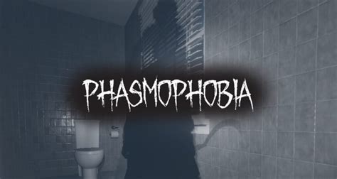 Phasmophobia