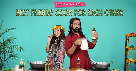 Holi Cook Off Best Friends Cook For Each Other Scoopwhoop