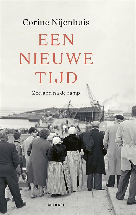 Een Nieuwe Tijd Zeeland Na De Ramp Uk Nijenhuis Corine