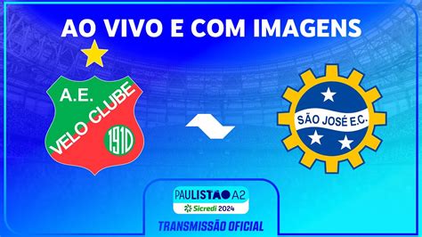 JOGO COMPLETO VELO CLUBE X SÃO JOSÉ PAULISTÃO A2 SICREDI 2024 YouTube