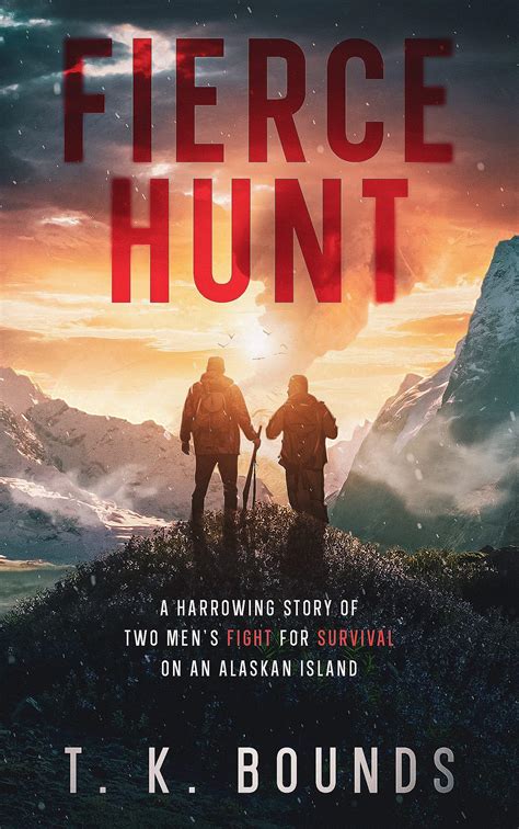 Fierce Hunt: A HARROWING STORY OF TWO MEN'S FIGHT FOR SURVIVAL ON AN