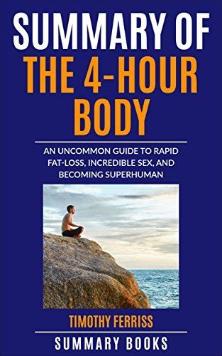 Summary Of The 4 Hour Body An Uncommon Guide To Rapid Fat Loss