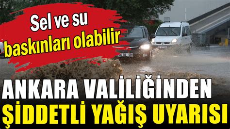 Ankara Valiliğinden kuvvetli yağış uyarısı