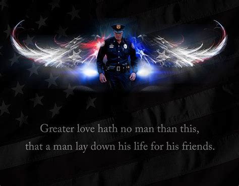 No Greater Love Police Law Enforcement Police Quotes Police